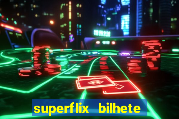 superflix bilhete de loteria